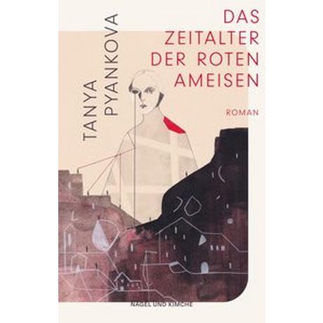 Das Zeitalter der Roten Ameisen Pyankova, Tanya; Kersten, Beatrix (Übersetzung) Gebundene Ausgabe 