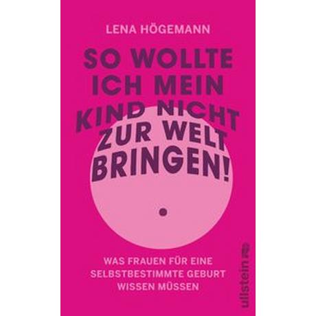 So wollte ich mein Kind nicht zur Welt bringen! Högemann, Lena Couverture rigide 