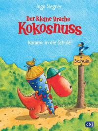 Der kleine Drache Kokosnuss kommt in die Schule Siegner, Ingo; Siegner, Ingo (Illustrationen) Gebundene Ausgabe 