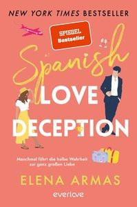 Spanish Love Deception - Manchmal führt die halbe Wahrheit zur ganz großen Liebe Armas, Elena; Lamatsch, Vanessa (Übersetzung) Copertina rigida 