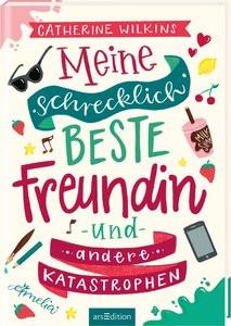 Meine schrecklich beste Freundin und andere Katastrophen (Meine schrecklich beste Freundin 1) Wilkins, Catherine; Harms-Nicolai, Marianne (Übersetzung) Couverture rigide 