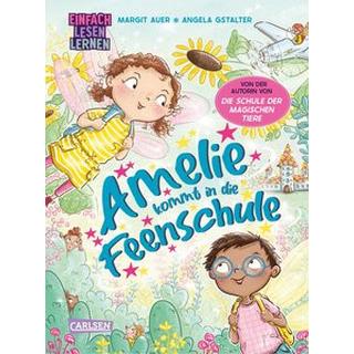 Amelie kommt in die Feenschule Auer, Margit; Gstalter, Angela (Illustrationen) Gebundene Ausgabe 