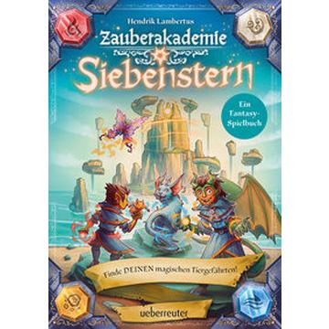 Zauberakademie Siebenstern - Finde DEINEN magischen Tiergefährten! (Zauberakademie Siebenstern, Bd. 2)