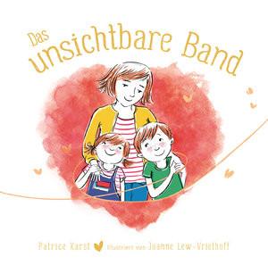 Das unsichtbare Band - über die unzertrennliche Verbindung zwischen geliebten Menschen Karst, Patrice; Lew-Vriethoff, Joanne (Illustrationen) Gebundene Ausgabe 