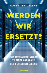 Werden wir ersetzt? Skidelsky, Robert; Heinemann, Enrico (Übersetzung) Copertina rigida 