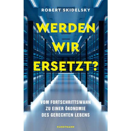 Werden wir ersetzt? Skidelsky, Robert; Heinemann, Enrico (Übersetzung) Copertina rigida 