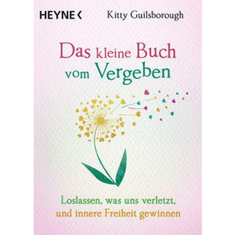 Das kleine Buch vom Vergeben Guilsborough, Kitty; Weingart, Karin (Übersetzung) Taschenbuch 