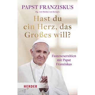 Hast Du ein Herz, das Großes will? Franziskus, Papst; Kempis, Stefan von (Hrsg.) Couverture rigide 