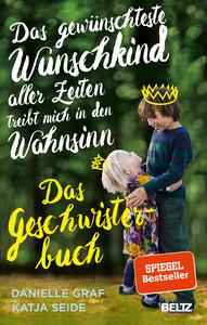 Das gewünschteste Wunschkind aller Zeiten treibt mich in den Wahnsinn Graf, Danielle; Seide, Katja Copertina rigida 