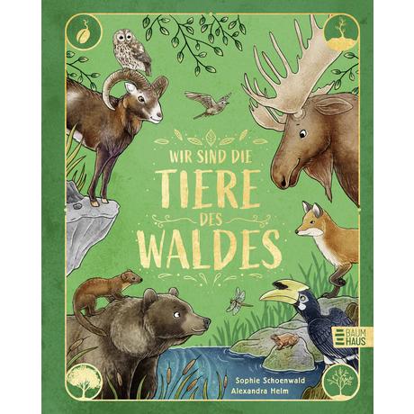 Wir sind die Tiere des Waldes Schoenwald, Sophie; Helm, Alexandra (Illustrationen) Gebundene Ausgabe 