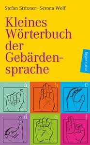 Kleines Wörterbuch der Gebärdensprache Strixner, Stefan; Wolf, Serona (Illustrationen) Copertina rigida 