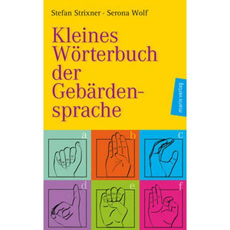 Kleines Wörterbuch der Gebärdensprache Strixner, Stefan; Wolf, Serona (Illustrationen) Copertina rigida 