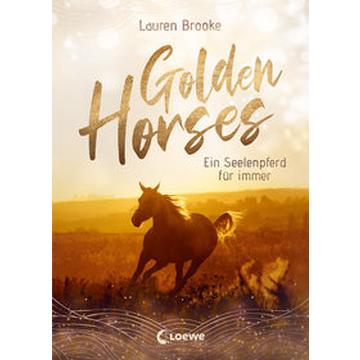 Golden Horses (Band 1) - Ein Seelenpferd für immer