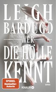 Wer die Hölle kennt Bardugo, Leigh; Robertz, Lina (Übersetzung); Kinkel, Silvia (Übersetzung); Holtsch, Heike (Übersetzung); Wehnes, Constanze (Übersetzung) Couverture rigide 