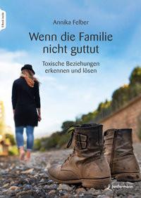 Wenn die Familie nicht guttut Felber, Annika Copertina rigida 