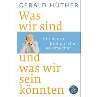 Was wir sind und was wir sein könnten Hüther, Gerald Taschenbuch 