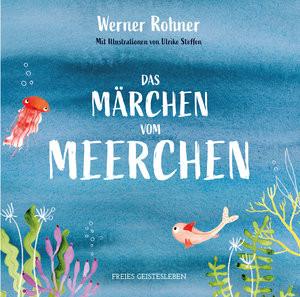 Das Märchen vom Meerchen Rohner, Werner; Steffen, Ulrike (Illustrationen) Couverture rigide 