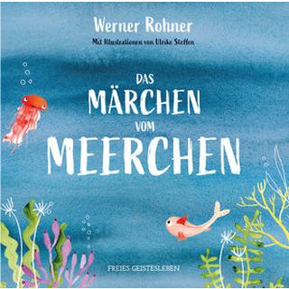 Das Märchen vom Meerchen Rohner, Werner; Steffen, Ulrike (Illustrationen) Couverture rigide 