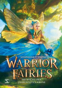 Warrior Fairies. Die Macht der Jahreszeiten-Krone Campisi, Stephanie; Illinger, Maren (Übersetzung) Couverture rigide 