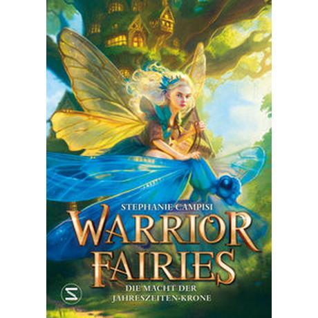 Warrior Fairies. Die Macht der Jahreszeiten-Krone Campisi, Stephanie; Illinger, Maren (Übersetzung) Couverture rigide 