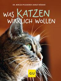 Was Katzen wirklich wollen Pfleiderer, Mircea; Rödder, Birgit Gebundene Ausgabe 