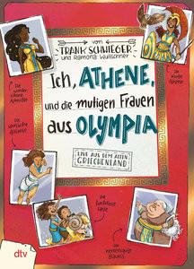 Ich, Athene, und die mutigen Frauen aus Olympia Schwieger, Frank; Wultschner, Ramona (Illustrationen) Gebundene Ausgabe 