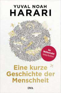 Eine kurze Geschichte der Menschheit Harari, Yuval Noah; Neubauer, Jürgen (Übersetzung) Gebundene Ausgabe 