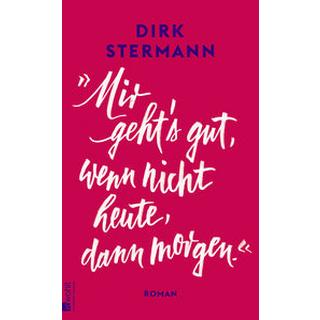 «Mir geht's gut, wenn nicht heute, dann morgen.» Stermann, Dirk Copertina rigida 