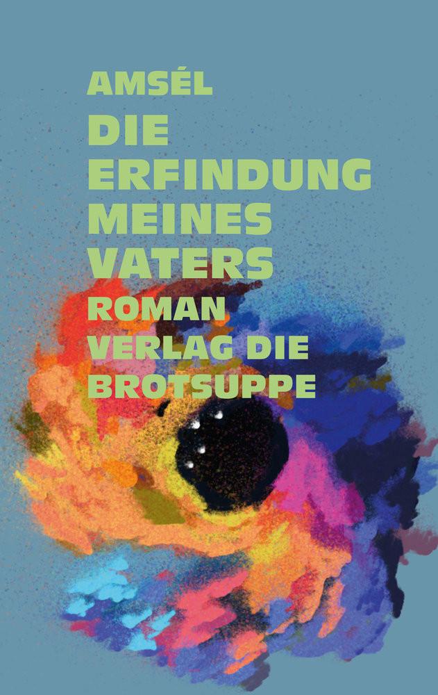 Die Erfindung meines Vaters o.A., Amsél; Aeschbacher, Ursi Anna (Umschlaggestaltung) Copertina rigida 