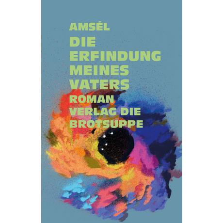 Die Erfindung meines Vaters o.A., Amsél; Aeschbacher, Ursi Anna (Umschlaggestaltung) Copertina rigida 