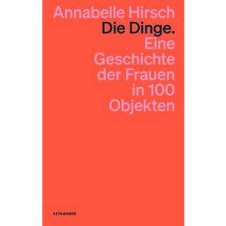 Die Dinge. Eine Geschichte der Frauen in 100 Objekten Hirsch, Annabelle Livre de poche 