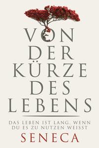 Von der Kürze des Lebens Seneca, Lucius Annaeus; Brömer, Kerstin (Übersetzung) Copertina rigida 