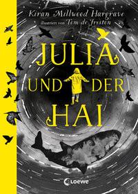 Julia und der Hai Millwood Hargrave, Kiran; Loewe Kinderbücher (Hrsg.); De Freston, Tom (Illustrationen); Ernst, Alexandra (Übersetzung) Copertina rigida 