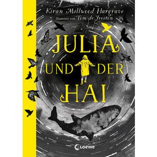 Julia und der Hai Millwood Hargrave, Kiran; Loewe Kinderbücher (Hrsg.); De Freston, Tom (Illustrationen); Ernst, Alexandra (Übersetzung) Copertina rigida 