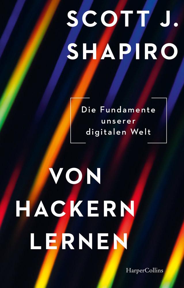 Von Hackern lernen. Die Fundamente unserer digitalen Welt Shapiro, Scott J.; Remmler, Hans-Peter (Übersetzung); Langer, Moritz (Übersetzung) Gebundene Ausgabe 