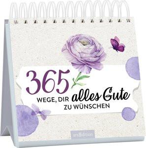 ARS EDITION  365 Wege, dir alles Gute zu wünschen 