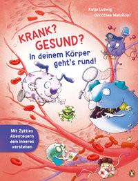 Krank? Gesund? In deinem Körper geht´s rund! Ludwig, Katja; Mahnkopf, Dorothee (Illustrationen) Gebundene Ausgabe 