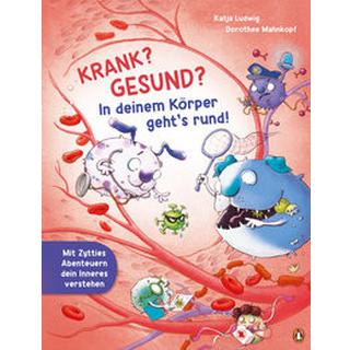 Krank? Gesund? In deinem Körper geht´s rund! Ludwig, Katja; Mahnkopf, Dorothee (Illustrationen) Gebundene Ausgabe 