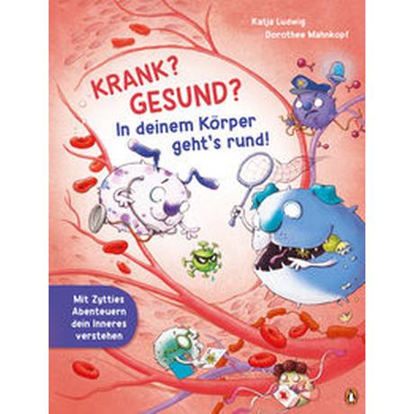 Krank? Gesund? In deinem Körper geht´s rund! Ludwig, Katja; Mahnkopf, Dorothee (Illustrationen) Gebundene Ausgabe 