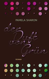 Der Duft von Grün Sharon, Pamela; Burkhardt, Christiane (Übersetzung) Couverture rigide 