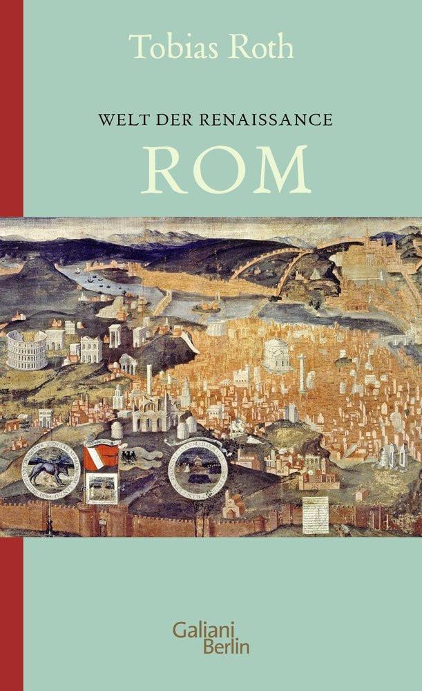 Welt der Renaissance: Rom Roth, Tobias Gebundene Ausgabe 