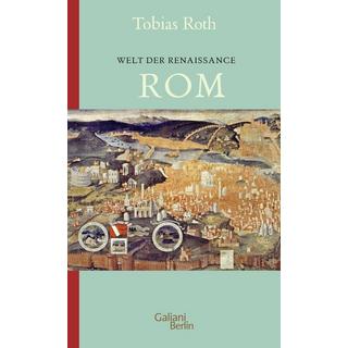 Welt der Renaissance: Rom Roth, Tobias Gebundene Ausgabe 