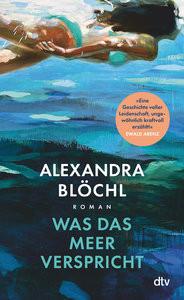 Was das Meer verspricht Blöchl, Alexandra Gebundene Ausgabe 