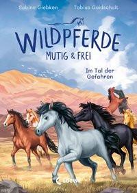 Wildpferde - mutig und frei (Band 2) - Im Tal der Gefahren Giebken, Sabine; Loewe Kinderbücher (Hrsg.); Goldschalt, Tobias (Illustrationen) Copertina rigida 