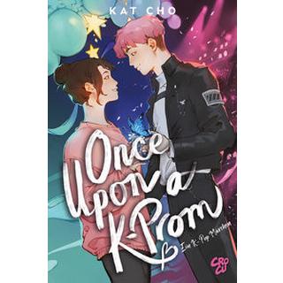 Once upon a K-Prom Cho, Kat; Pannen, Stephanie (Übersetzung) Gebundene Ausgabe 