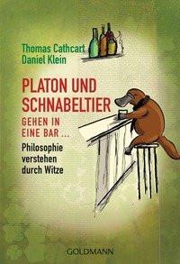 Platon und Schnabeltier gehen in eine Bar Cathcart, Thomas; Klein, Daniel; Pfeiffer, Thomas (Übersetzung); Tiffert, Reinhard (Übersetzung) Livre de poche 