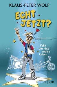 Echt jetzt? Felix und das wahre Leben Wolf, Klaus-Peter Gebundene Ausgabe 