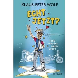 Echt jetzt? Felix und das wahre Leben Wolf, Klaus-Peter Gebundene Ausgabe 