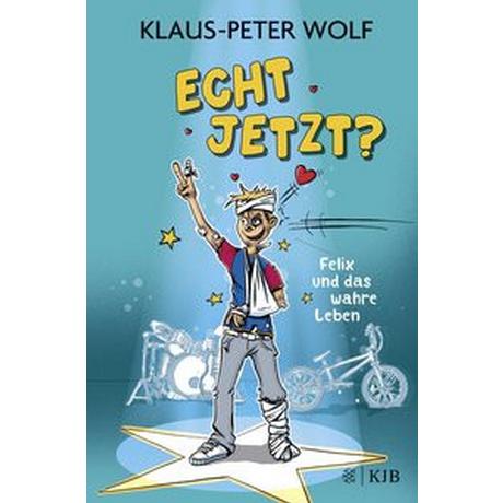 Echt jetzt? Felix und das wahre Leben Wolf, Klaus-Peter Gebundene Ausgabe 