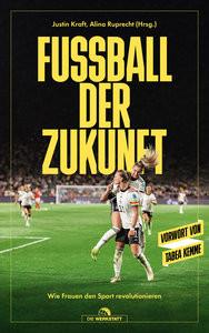 Fußball der Zukunft Altgelt, Helene (Beitrag); Ruprecht, Alina (Hrsg.); Becker, Annika (Beitrag); Kraft, Justin (Hrsg.); Dreher, Anna (Beitrag); Kopp, Johannes (Beitrag); Pahlmann, Andreas (Beitrag); Pfeiffer, Mara (Beitrag); Schwermer, Alina (Beitrag); Strathmann, Nadine (Beitrag); Wrack, Suzanne (Beitrag) Livre de poche 